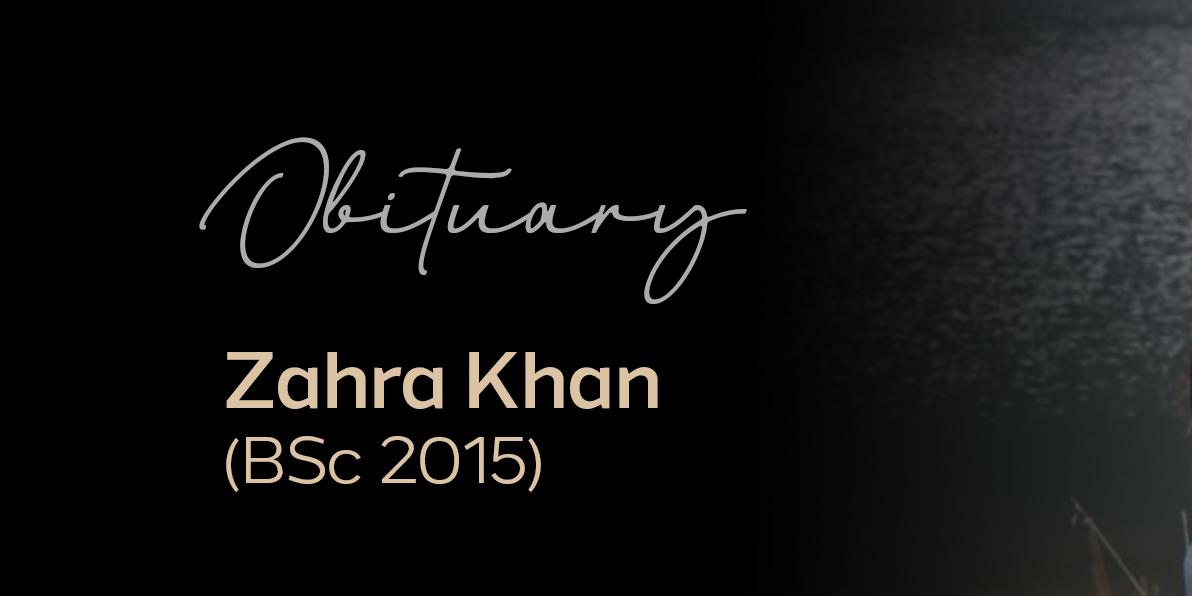 In Loving Memory of Zahra Khan (BSc 2015)